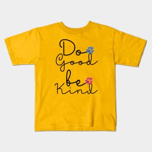 Do Good Be Kind | Be Proud Quotes Kids T-Shirt